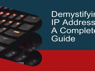 Demystifying IP Addresses: A Complete Guide